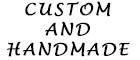 Custom & Handmade