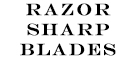 Razor Sharp Blades